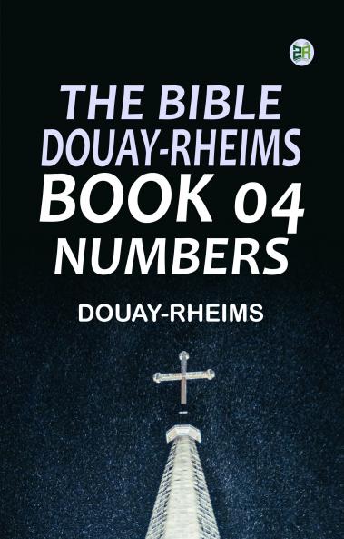 The Bible Douay-Rheims Book 04: Numbers