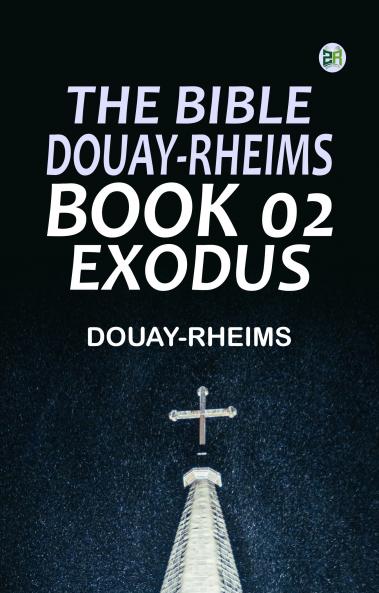 The Bible Douay-Rheims Book 02: Exodus