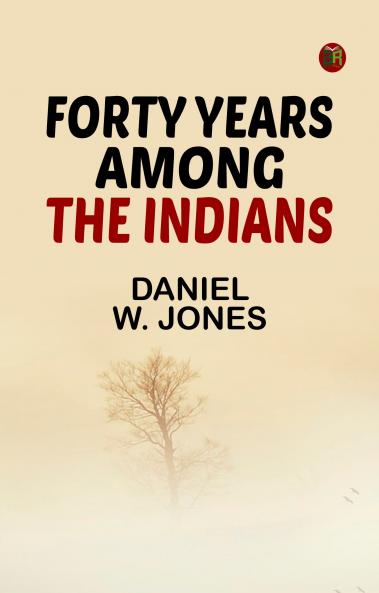 Forty Years Among the Indians