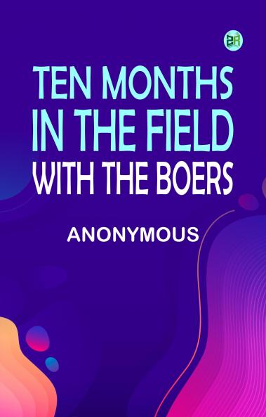 Ten Months in the Field with the Boers
