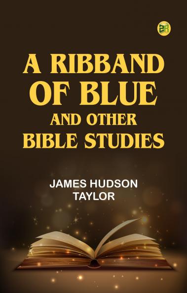 A Ribband of Blue and Other Bible Studies
