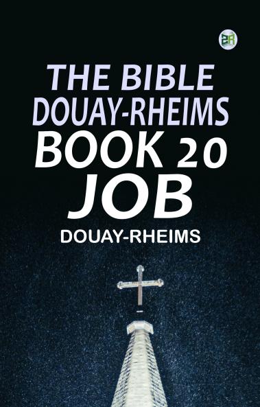 The Bible Douay-Rheims Book 20: Job