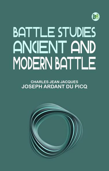 Battle Studies; Ancient and Modern Battle