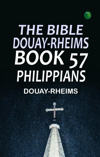 The Bible Douay-Rheims Book 57: Philippians