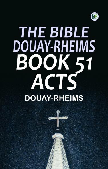 The Bible Douay-Rheims Book 51: Acts