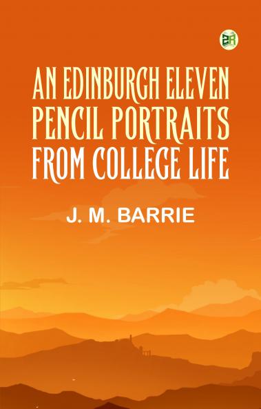 An Edinburgh Eleven: Pencil Portraits from College Life