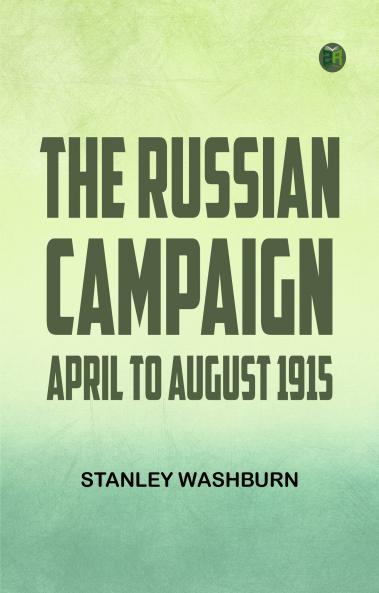 The Russian Campaign April to August 1915