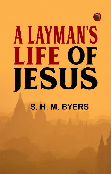 A Layman's Life of Jesus