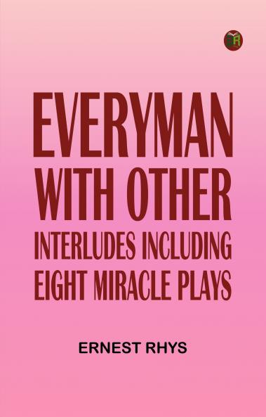 Everyman with other interludes including eight miracle plays