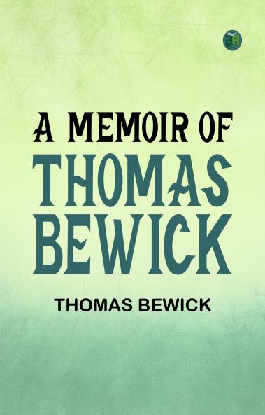 A Memoir of Thomas Bewick