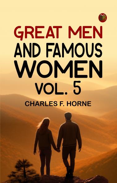 Great Men and Famous Women. Vol. 5