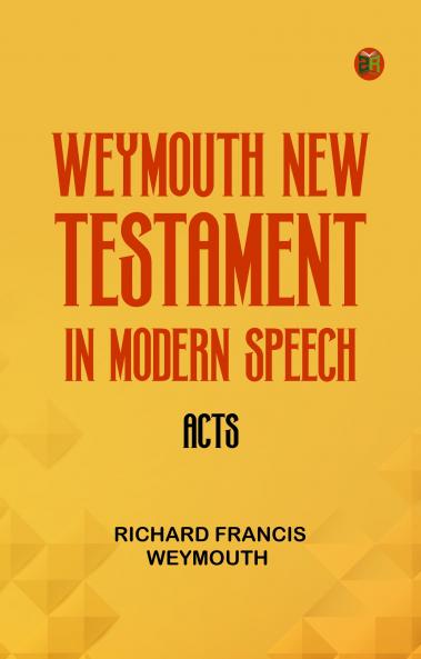 Weymouth New Testament in Modern Speech Acts