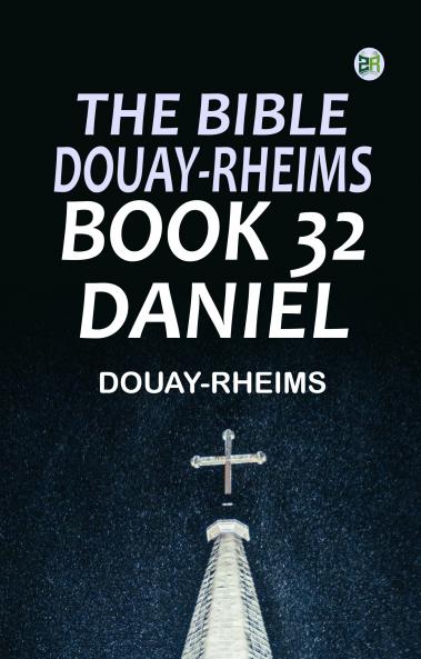 The Bible Douay-Rheims Book 32: Daniel