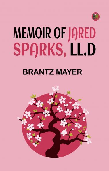 Memoir of Jared Sparks LL.D