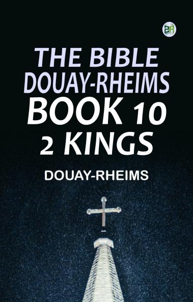 The Bible Douay-Rheims Book 10: 2 Kings
