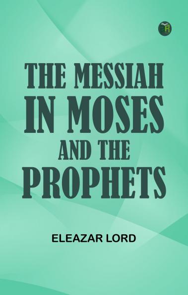 The Messiah in Moses and the Prophets
