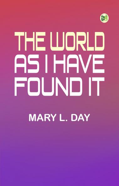 The World As I Have Found It