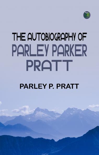 The Autobiography of Parley Parker Pratt