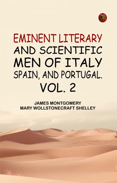 Eminent literary and scientific men of Italy Spain and Portugal. Vol. 2