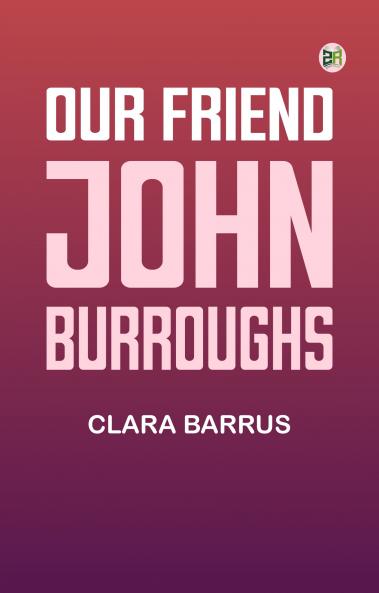Our Friend John Burroughs