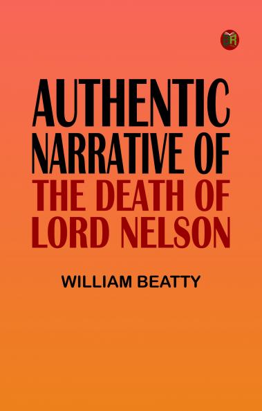 Authentic Narrative of the Death of Lord Nelson