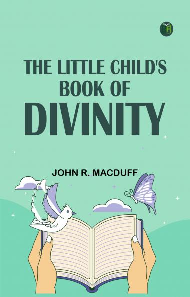 The Little Child's Book of Divinity
