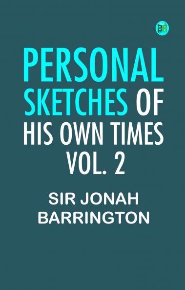 Personal Sketches of His Own Times Vol. 2