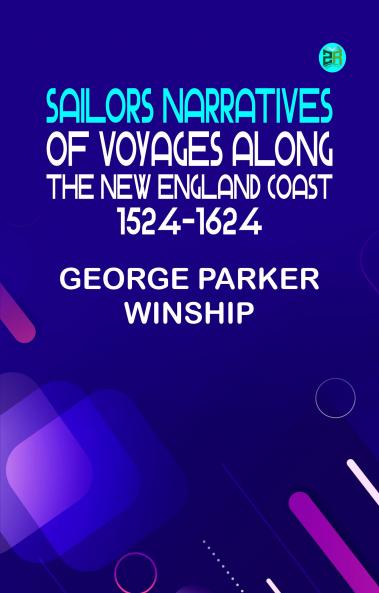 Sailors Narratives of Voyages Along the New England Coast 1524-1624