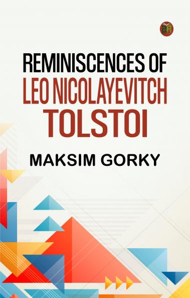 Reminiscences of Leo Nicolayevitch Tolstoi