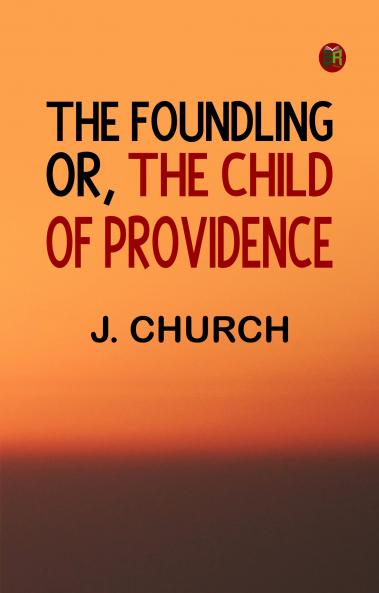 The Foundling; or The Child of Providence