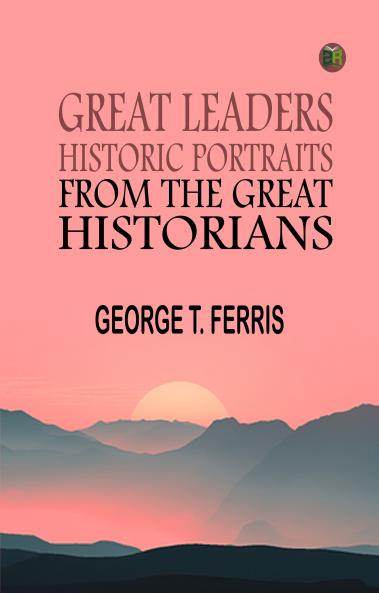 Great leaders: Historic portraits from the great historians