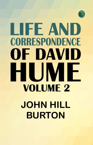 Life and Correspondence of David Hume Volume 2