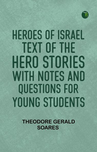 Heroes of IsraelText of the Hero Stories with Notes and Questions for Young Students