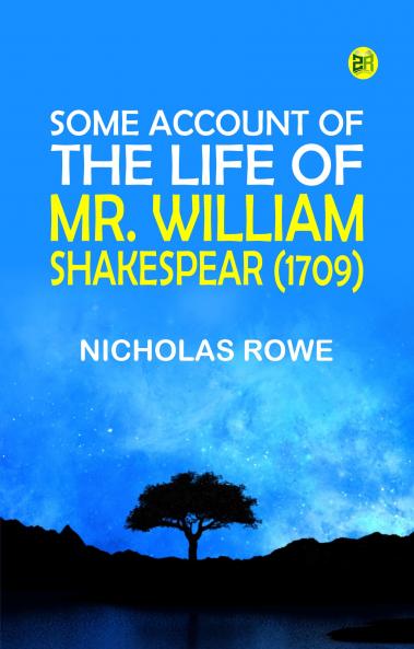 Some Account of the Life of Mr. William Shakespear (1709)