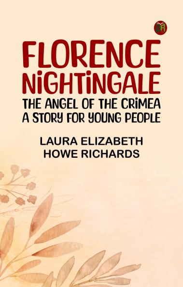 Florence Nightingale the Angel of the Crimea: A Story for Young People
