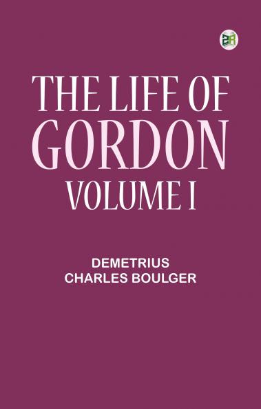 The Life of Gordon Volume I