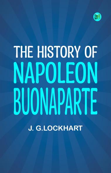 The History of Napoleon Buonaparte