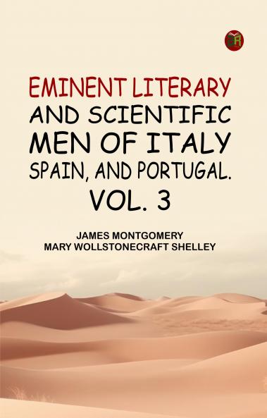 Eminent literary and scientific men of Italy Spain and Portugal. Vol. 3