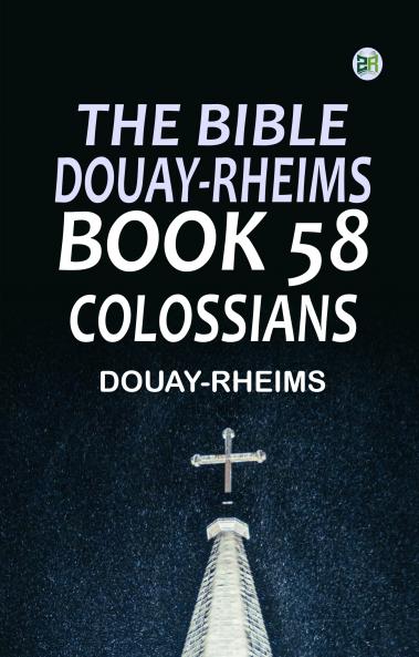 The Bible Douay-Rheims Book 58: Colossians