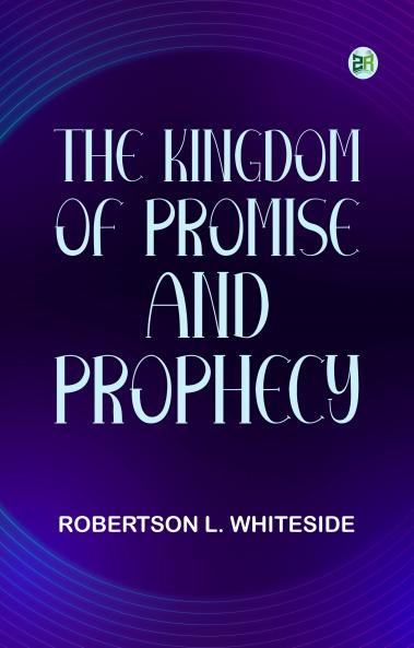 The Kingdom of Promise and Prophecy