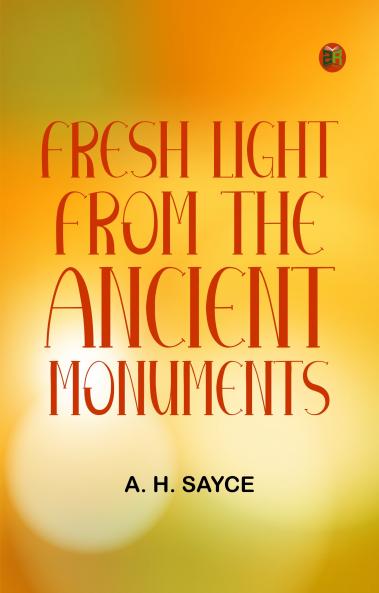 Fresh Light from the Ancient Monuments