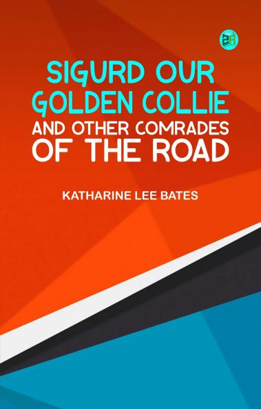 Sigurd Our Golden Collie and Other Comrades of the Road