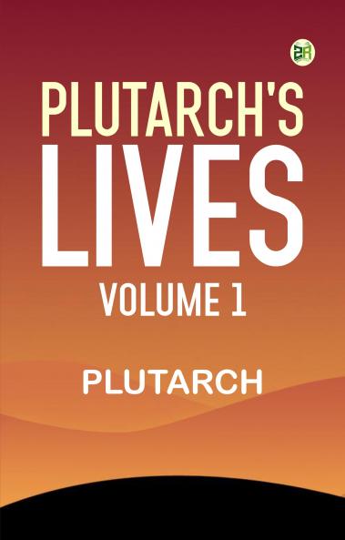 Plutarch's Lives Volume 1