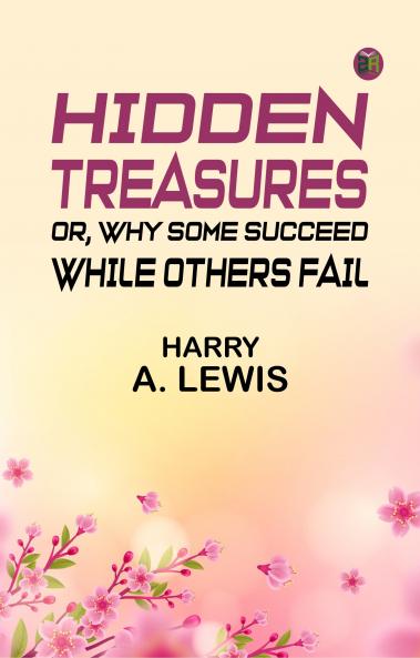 Hidden Treasures; Or Why Some Succeed While Others Fail