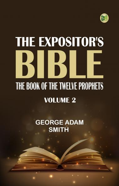 The Expositor's Bible: The Book of the Twelve Prophets Vol. 2C
