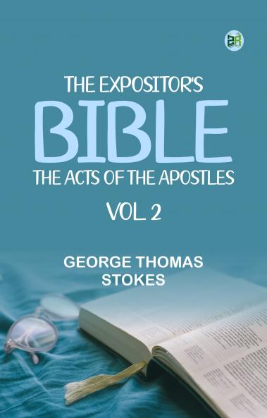 The Expositor's Bible: The Acts of the Apostles Vol. 2