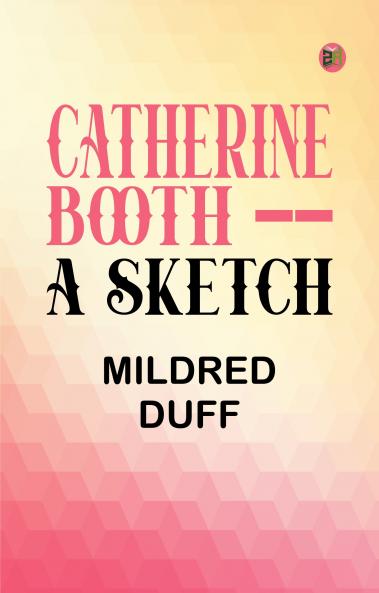 CATHERINE BOOTH -- A SKETCH