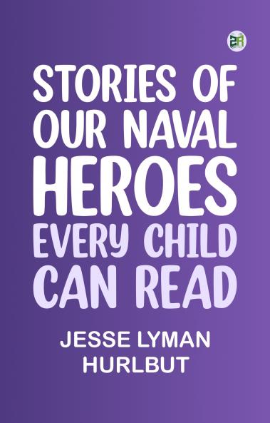 Stories of Our Naval Heroes Every Child Can Read