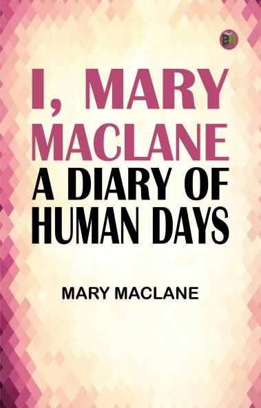 I Mary MacLane: A Diary of Human Days