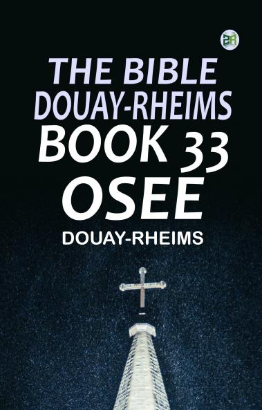 The Bible Douay-Rheims Book 33: Osee